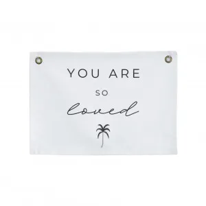 You Are So Loved Canvas Wall Flag by My Kind of Bliss, a Kids Prints & Wall Decor for sale on Style Sourcebook
