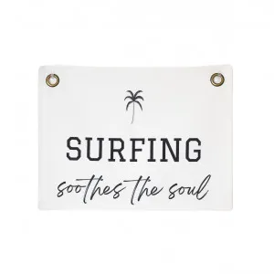 Surfing Soothes the Soul Canvas Wall Flag by My Kind of Bliss, a Kids Prints & Wall Decor for sale on Style Sourcebook