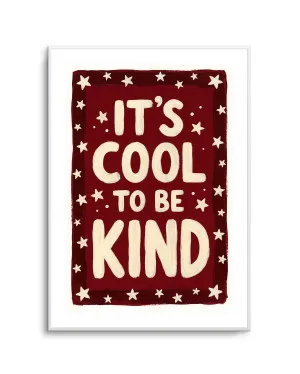 It's Cool To Be Kind by oliveetoriel.com, a Prints for sale on Style Sourcebook